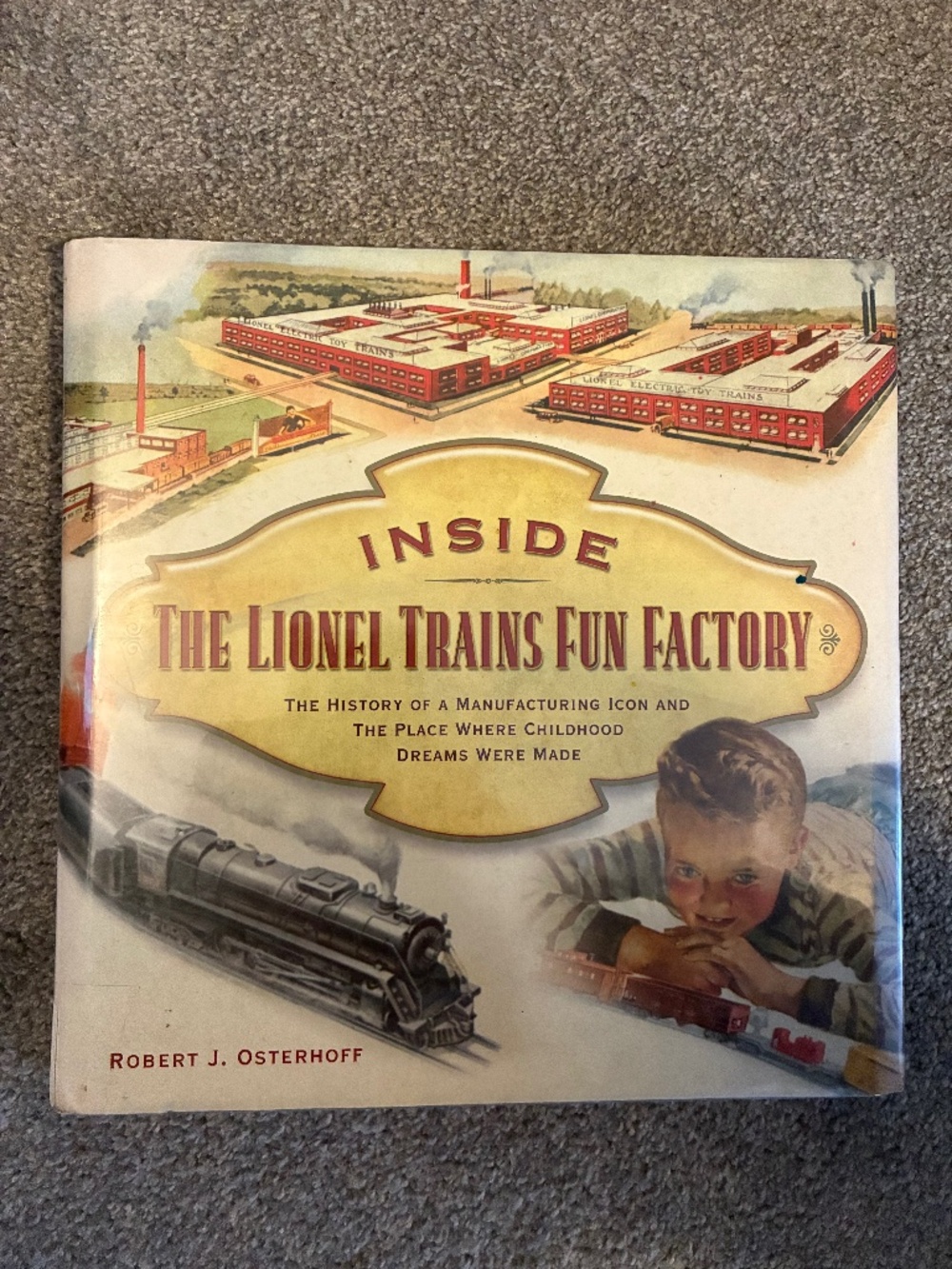 Inside The Lionel Trains Fun Factory: The History of a Manufacturing Icon Book